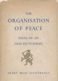 The Organisation of Peace - Ideas of an Old Dutchman.png door Mr. H.G.J. Maas Geesteranus (1922)